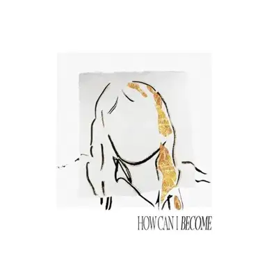How Can I Become (String Version)