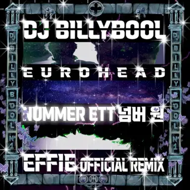 넘버 원 // NUMMER ETT Part 2 (Effie & Eurohead remix)