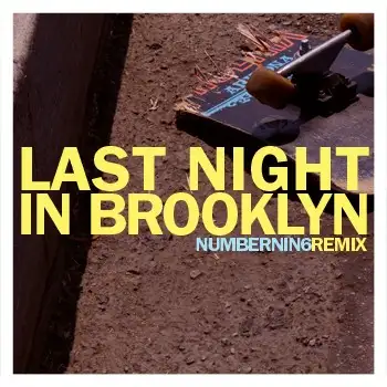 Last Night in Brooklyn (NUMBERNIN6 remix)