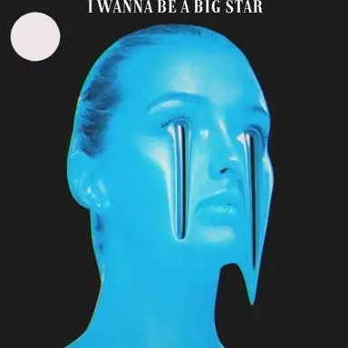 I WANNA BE A BIG STAR