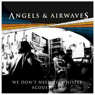 We Don’t Need to Whisper Acoustic EP