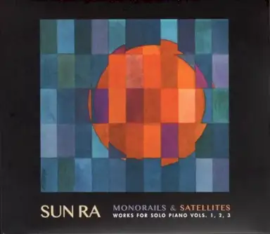 Monorails & Satellites (Works For Solo Piano Vols. 1, 2, 3)