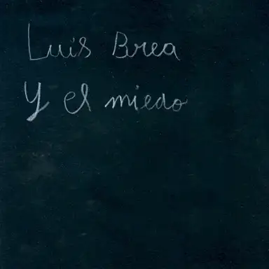 Luis Brea y el miedo