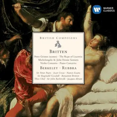 Peter Grims (scenes) / The Rape of Lucretia / Michelangelo & John Donne Sonnets / Violin Concerto / Piano Concerto / Berkeley / Rubbra