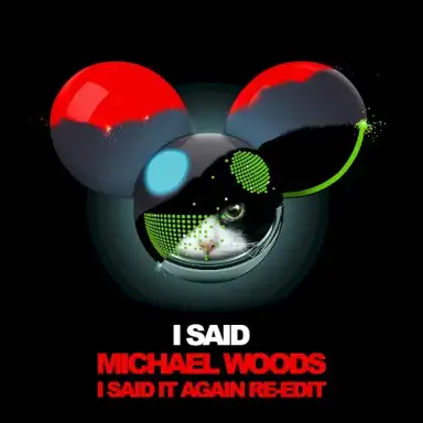 I Said (Michael Woods I Said It Again reedit)