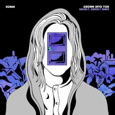 Grown Into You (quickly, quickly remix)