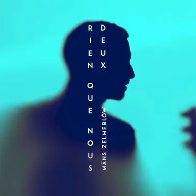 Rien Que Nous Deux (Hanging On To Nothing)