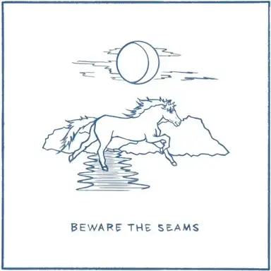 Beware The Seams