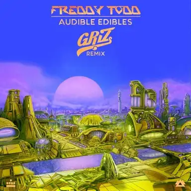 Audible Edibles (GRiZ remix)