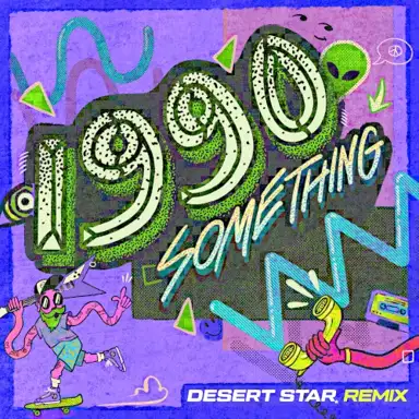 1990something (Desert Star Remix)