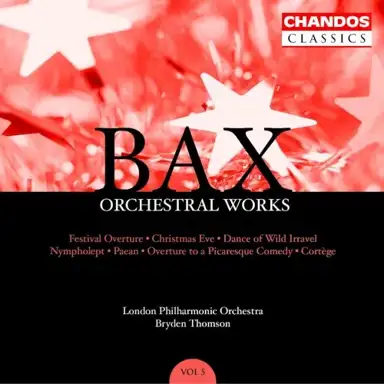 Orchestral Works, Volume 5: Festival Overture / Christmas Eve / Dance of Wild Irravel / Nympholept / Paean / Overture to a Picaresque Comedy / Cortège
