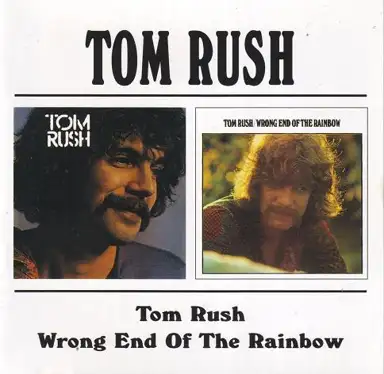 Tom Rush / Wrong End of the Rainbow
