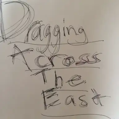 Dragging Across the East