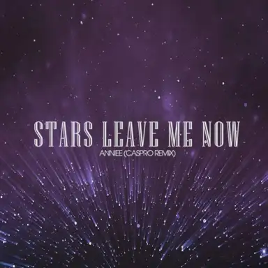 Stars Leave Me Now (Caspro remix)