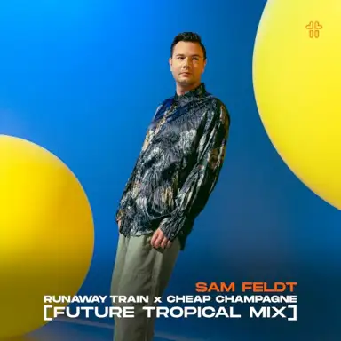 Runaway Train X Cheap Champagne (Future Tropical remix)