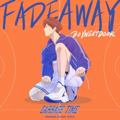 Fadeaway (From “GARBAGE TIME”)