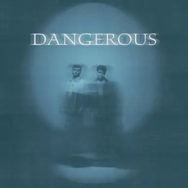 Dangerous
