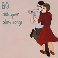 Fuck Your Slow Songs