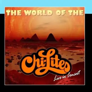 The World of the Chi-Lites: Live!