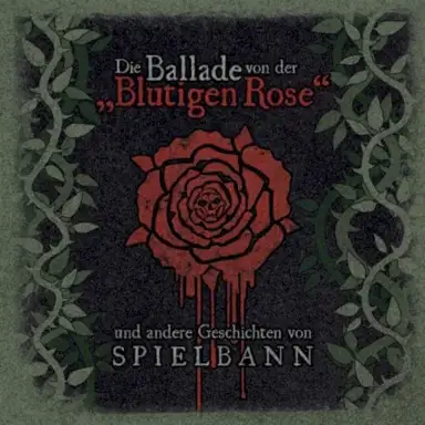 Die Ballade von der „Blutigen Rose"