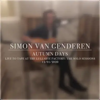 Autumn Days (Live to Tape at the Lullabye Factory: The SOLO Sessions (12/01/2020))