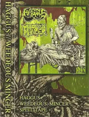 Haggus / Weedeous Mincer