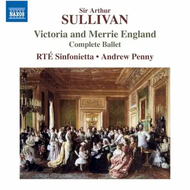 Victoria and Merrie England (Complete Ballet)