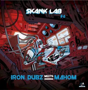 Skank Lab #6 - Iron Dubz Meets Mahom
