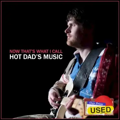 Now That’s What I Call Hot Dad’s Music