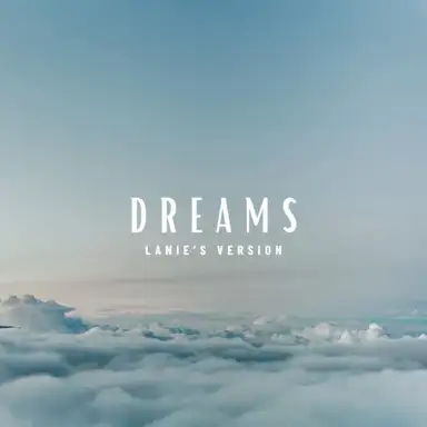 Dreams (Lanie’s version)