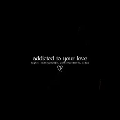 Addicted to Your Love