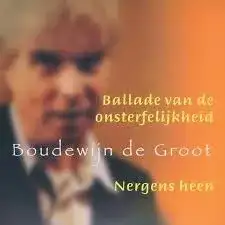 Ballade van de onsterfelijkheid / Nergens heen