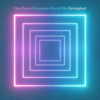 Dreaming in Electric Blue (Reimagined)