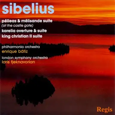 Pélleas & Mélisande Suite / Karelia Overture & Suite / King Christian II Suite