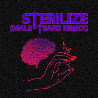 Sterilize (Male Tears remix)