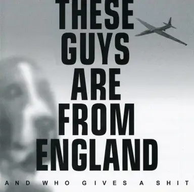 These Guys Are From England and Who Gives a Shit