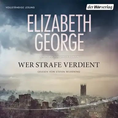 Wer Strafe verdient: Ein Inspector-Lynley-Roman