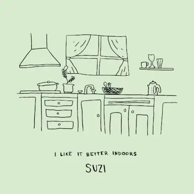 I Like It Better Indoors