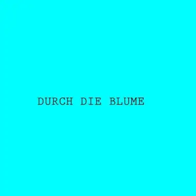 Durch die Blume