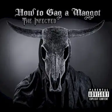 How To Gag A Maggot: The Infected