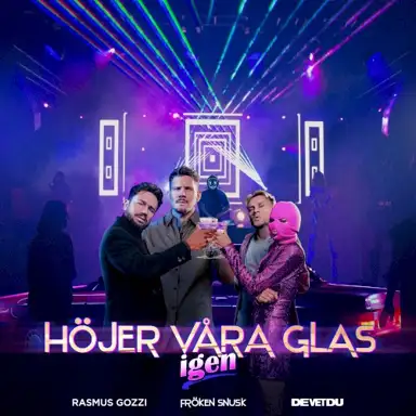 HÖJER VÅRA GLAS igen