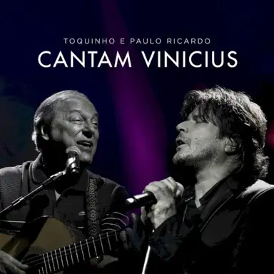 Toquinho e Paulo Ricardo Cantam Vinicius