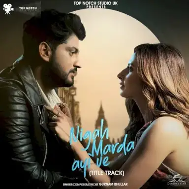 Nigah Marda Ayi Ve (From “Nigah Marda Ayi Ve”)