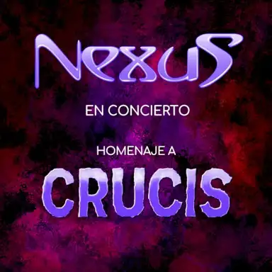 Nexus En Concierto / Homenaje a Crucis