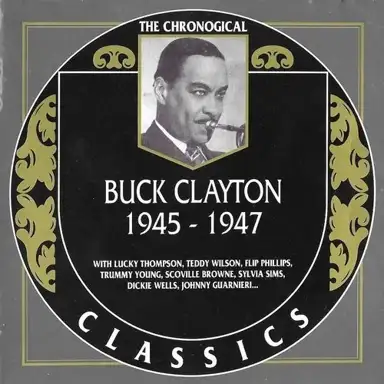 The Chronological Classics: Buck Clayton 1945-1947