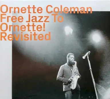 Free Jazz to Ornette! Revisited