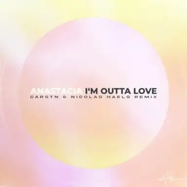 I’m Outta Love (CARSTN & Nicolas Haelg remix)
