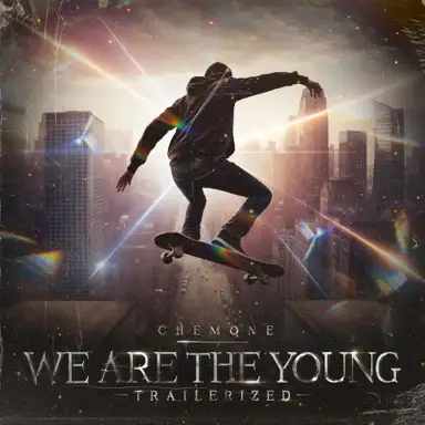 Chemone - We Are The Young (Trailerized)