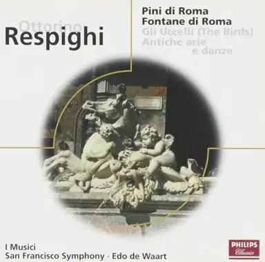 Pines of Roma / Fountains of Rome / The Birds / Ancient Airs and Dances