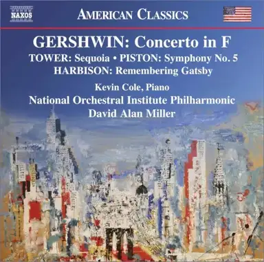 Gershwin: Concerto in F / Tower: Sequoia / Piston: Symphony no. 5 / Harbison: Remembering Gatsby